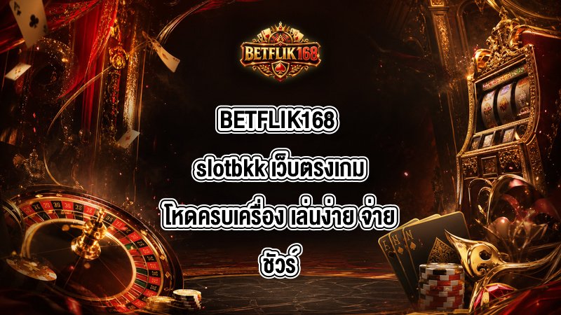 BETFLIK168 slotbkk